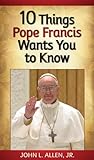 10 Things Pope Francis Wants You to Know