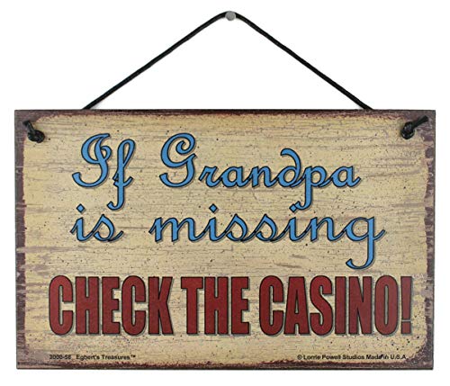 Egbert's Treasures 5x8 Vintage Style Sign Saying, If Grandpa is Missing Check The Casino! Decorative Fun Universal Household Family Signs for Gambling Grandparents (5x8)