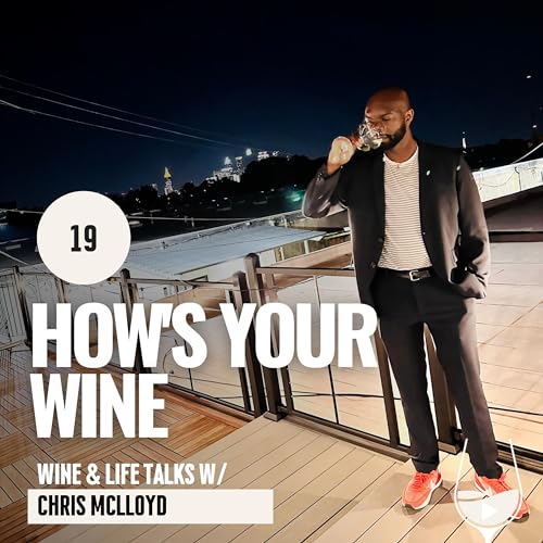 『How's Your Wine - Episode 19 | How Chris McLloyd Creates Friendship From Mentorship』のカバーアート