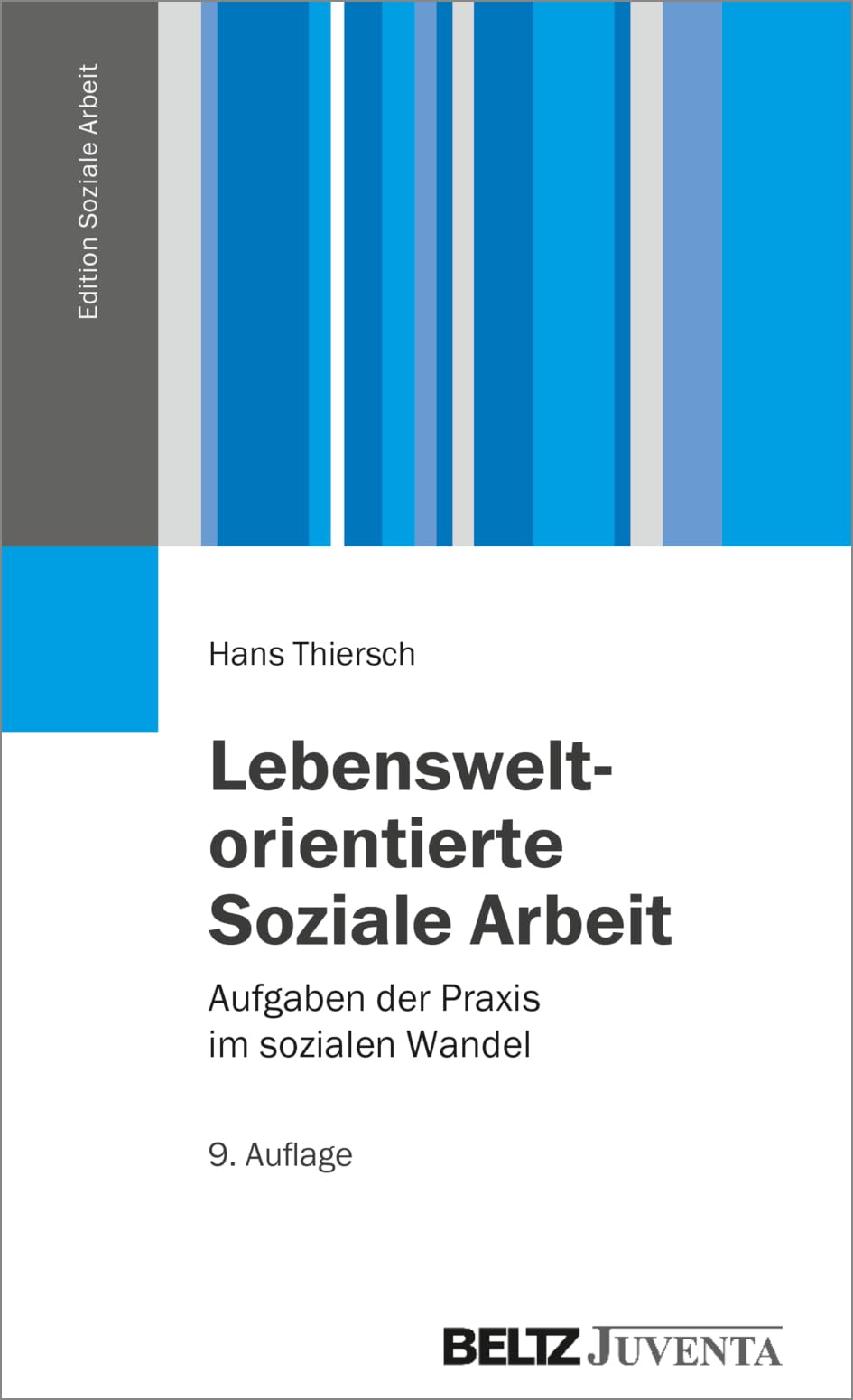 Lebensweltorientierte Soziale Arbeit: Aufgaben der Praxis im sozialen Wandel (Edition Soziale Arbeit)