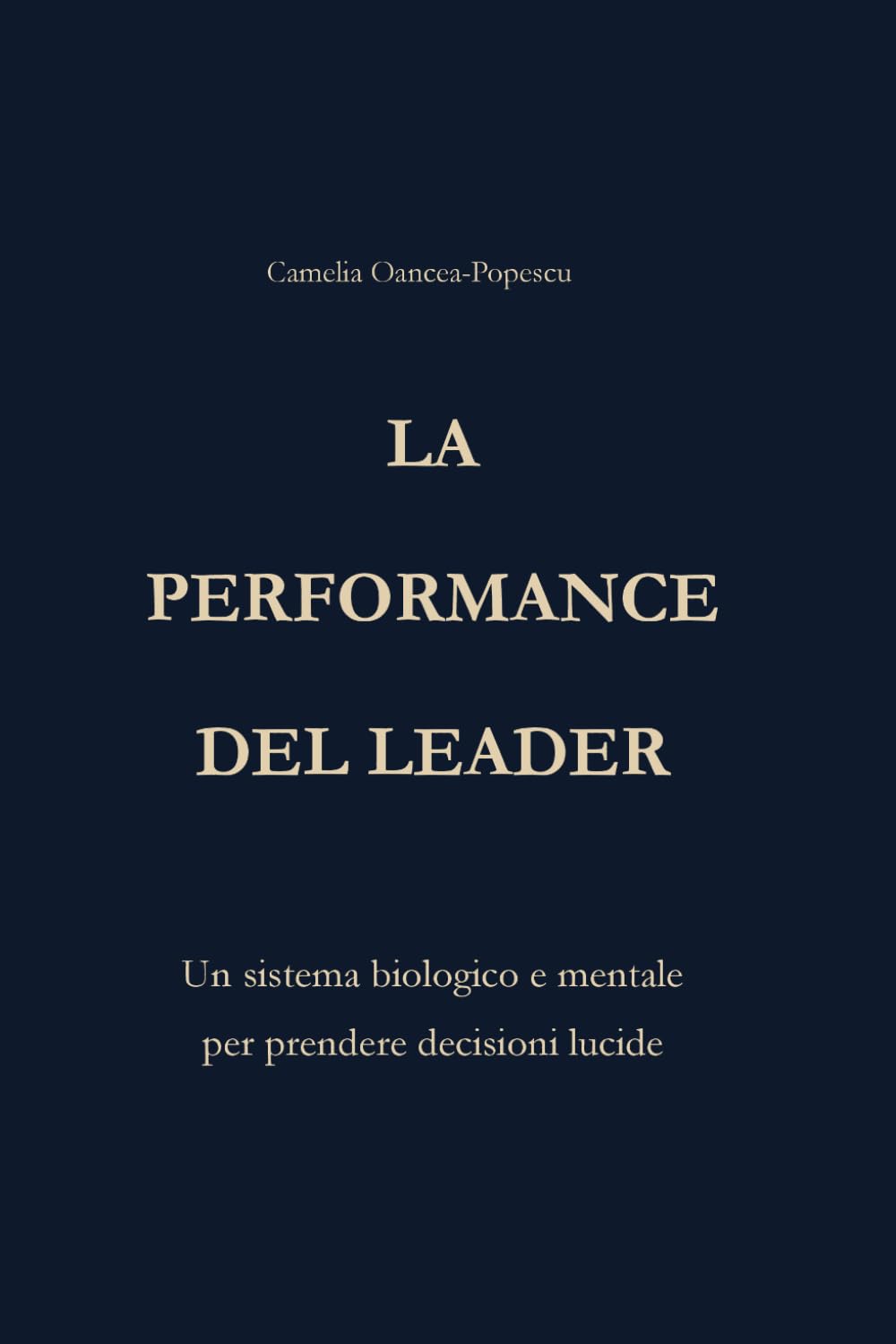 La performance del leader: Un sistema biologico e mentale per decisioni lucide e leadership stabile