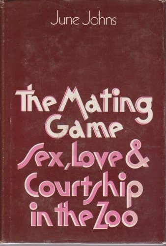 Mating Game: Sex, Love and Courtship in the Zoo