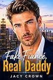 Fake Fiancé, Real Daddy: Fake-Verlobung mit ungeahnten Folgen (Unexpected Love Stories 39)