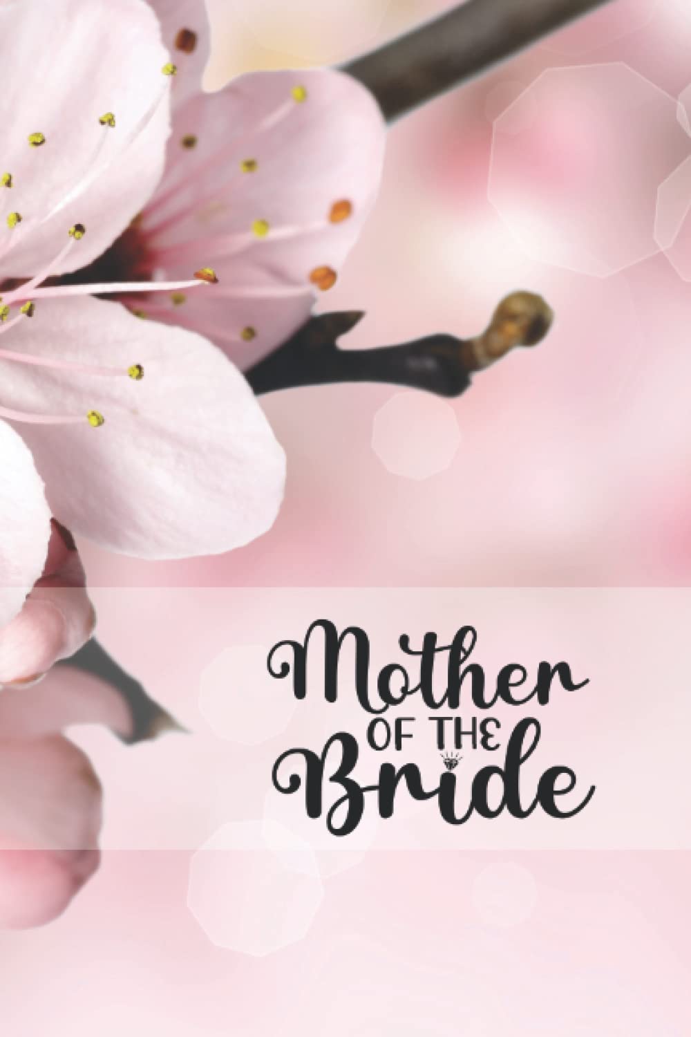Mother Of The Bride: Journal, Notebook, Diary, Lined, 120 Pages, 6x9inch, Weddings, Mother Of The Bride