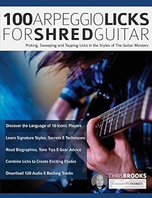 Book cover 100 Arpeggio Licks for Shred Guitar: Picking, Sweeping and Tapping Licks in the Styles of The Guitar Masters (Learn Rock Guitar Technique)