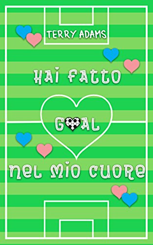 Hai fatto goal nel mio cuore