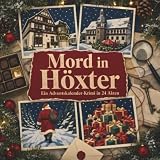Mord in Höxter: Ein Adventskalender-Krimi in 24 Akten. Ein Fall in deiner Nähe
