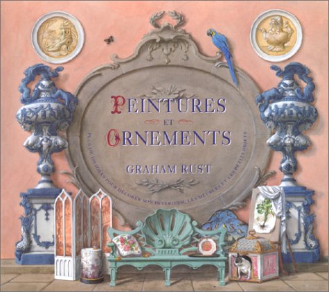 Peintures et Ornements: Plus de 100 idées pour décorer son intérieur, les meubles et les petits objets