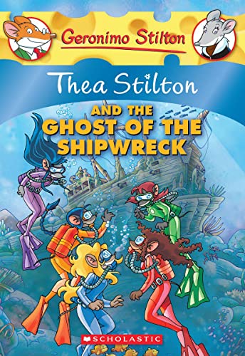 Thea Stilton and the Ghost of the Shipwreck: a