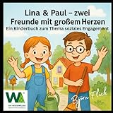 Paul & Lina - zwei Freunde mit großem Herz: Das Buch übers Ehrenamt (Das Ehrenamt, Band 1)