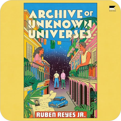Archive of Unknown Universes By: Ruben Reyes Jr.
