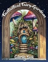 Fantastical Fairy Gardens Coloring Book: Embark on a Magical Coloring Journey B0CW216934 Book Cover