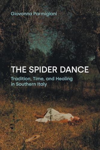 The Spider Dance: Tradition, Time and Healing in Southern Italy (Contemporary and Historical Paganism)