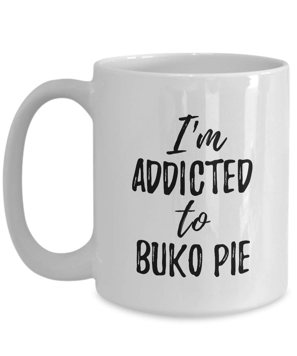 I'm Addicted To Buko Pie Mug Funny Food Lover Gift Coffee Tea Cup Large 15 oz