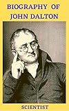 Biography of John Dalton: Scientists (English Edition)