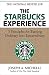 The Starbucks Experience: 5 Principles for Turning Ordinary Into Extraordinary