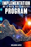 Implementation of a Data Reliability Program