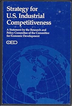 Hardcover Strategy for U. S. Industrial Competitiveness: A Statement by the Research and Policy Committee of the Committee for Economic Development April 1984 Book