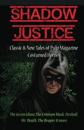 SHADOW JUSTICE: FREE Classic and New Tales of Pulp Magazine Costumed Heroes