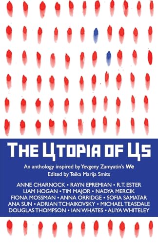 Cover of The Utopia of Us: An Anthology Inspired by Yevgeny Zamyatin's We