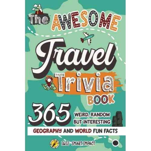The Awesome Travel Trivia Book: 365 Weird, Random but Interesting Geography and World Fun Facts Paperback – 5 Oct. 2022