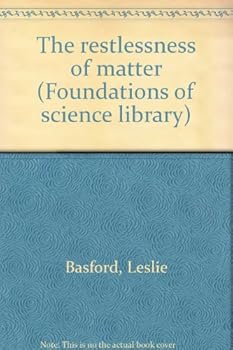 The Restlessness of Matter; Foundations of Aerodynamics, Hydrodynamics and Thermodynamics - Book  of the Wereld der Wetenschap