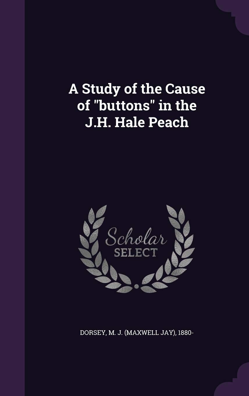 A Study of the Cause of buttons in the J.H. Hale Peach