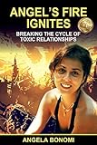 Angel's Fire Ignites: Breaking the Cycle of Toxic Relationship