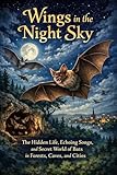 wings of fire summary  Wings in the Night Sky : The Hidden Life, Echoing Songs, and Secret World of Bats in Forests, Caves, and Cities (English Edition)
