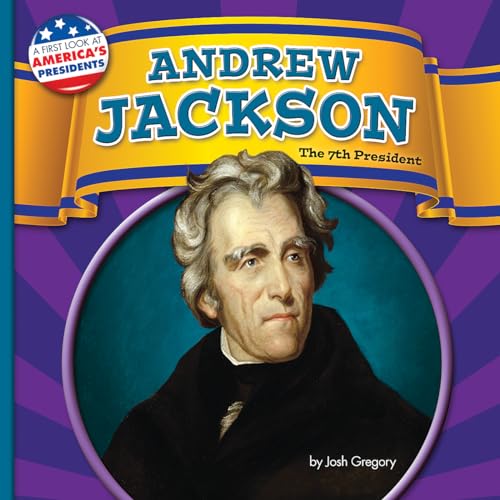 Andrew Jackson: The 7th President 1627245561 Book Cover
