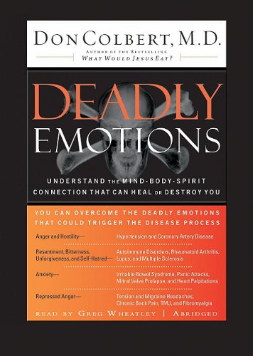 Deadly Emotions Lib/E: Understand the Mind-Body-Spirit Connection That Can Heal or Destroy You