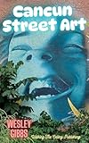 Cancun Street Art (South American Street Art Book 14)