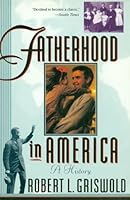 Fatherhood in America: A History 0465023436 Book Cover