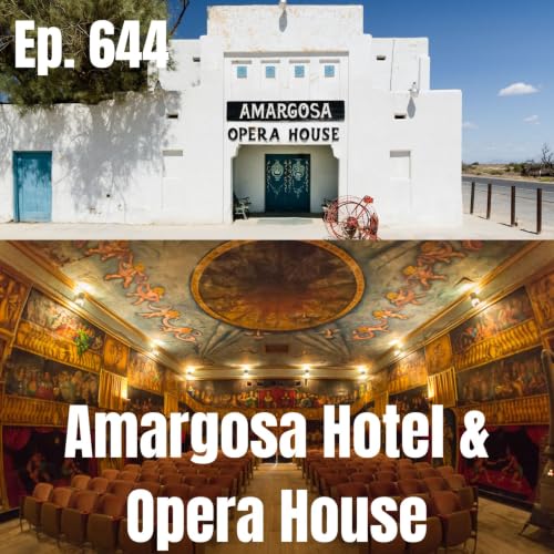 Ep. 644 - Amargosa Hotel and Opera House