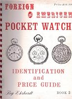 Foreign & American Pocket Watch Identification & Price Guide 0913902160 Book Cover