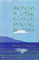 Behold a little cloud rising from the sea: The spiritual biography of a Discalced Carmelite, Mother Mary Electa of Christ, Brooklyn Carmel, New York B00072OIY0 Book Cover
