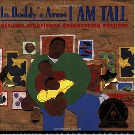 In Daddy's Arms I Am Tall: African Americans Celebrating Fathers by Folami Abiade (2013-04-01)