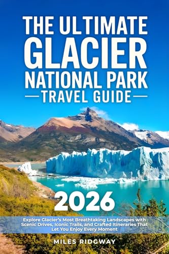 The Ultimate Glacier National Park Travel Guide: Explore Glacier’s Most Breathtaking Landscapes with Scenic Drives, Iconic Trails, and Crafted Itineraries That Let You Enjoy Every Moment
