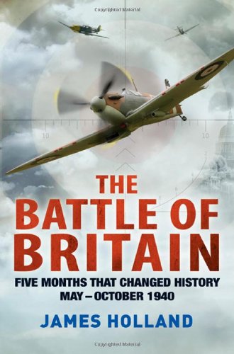The Battle of Britain: Five Months That Changed