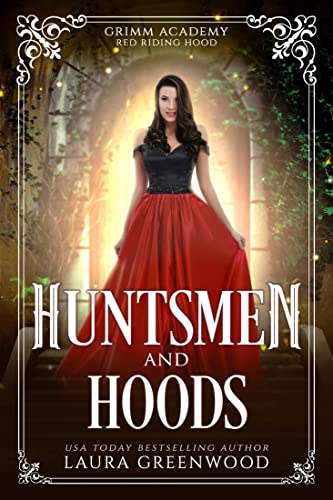 Huntsmen And Hoods: A Fairy Tale Retelling Of Red Riding Hood (Grimm Academy Book 5)