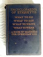 Encyclopedia of Etiquette: A Book of Manners for Everyday Volume 1 B002ERUYQM Book Cover