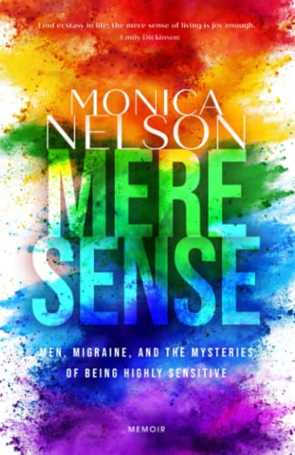 Mere Sense: A Memoir of Men, Migraine and the Mysteries of Being Highly Sensitive