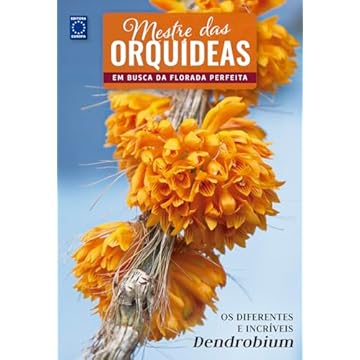 Capa do livro Mestre das Orquídeas - Volume 20: Os diferentes e incríveis Dendrobium
