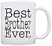 Gift for Brother Best Brother Ever Birthday Gift for Sibling Gift Coffee Mug Tea Cup White