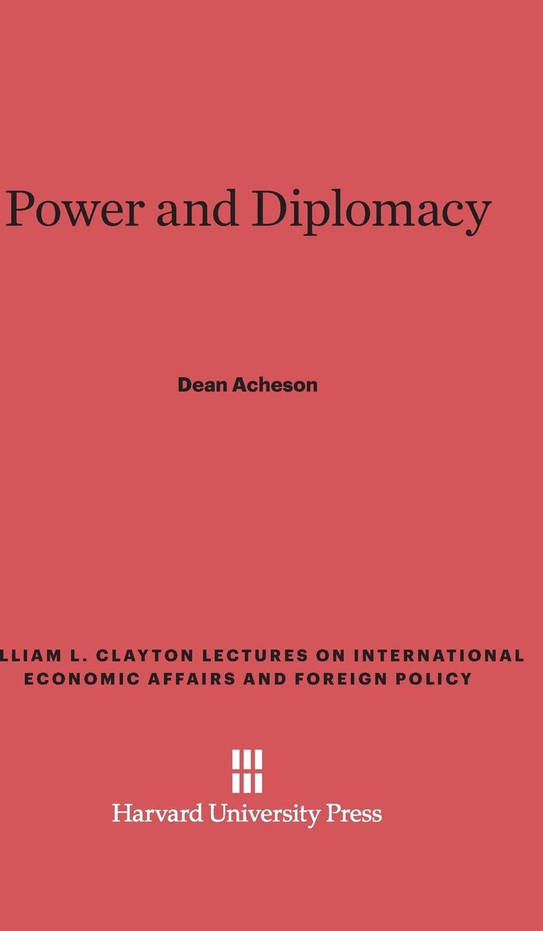 Power and Diplomacy: 5 (William L. Clayton Lectures on International Economic Affair)