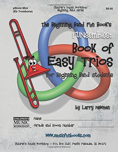 The Beginning Band Fun Book's FUNsembles: Book of Easy Trios (pBone Mini): for Beginning Band Students