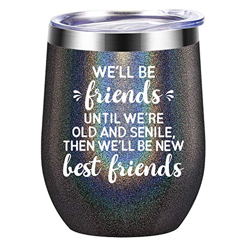 We Will Be Friends Until We Are Old And Senile, Best Friend Friendship