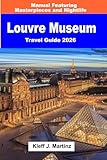 Louvre Museum Travel Guide 2026: Manual Featuring Masterpieces and Nightlife (FULL COLOR)