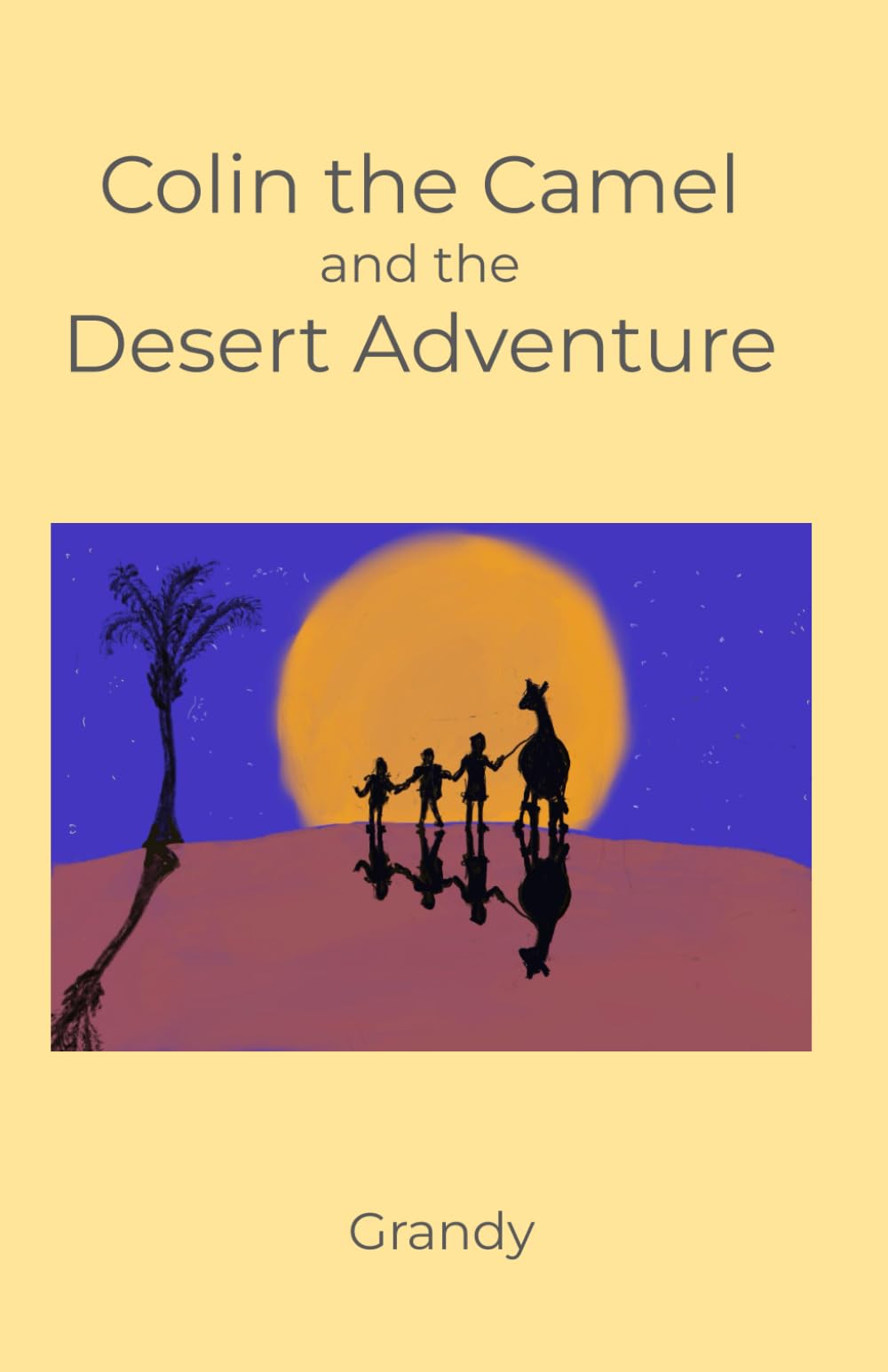 Colin the Camel,: The Desert Adventure
