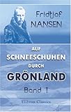 Auf Schneeschuhen durch Grönland: Band I